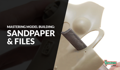 Mastering Model Building: Sandpaper and Files