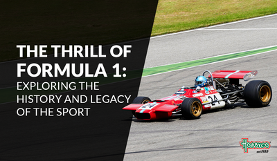 The Thrill of Formula 1: Exploring the History and Legacy of the Sport