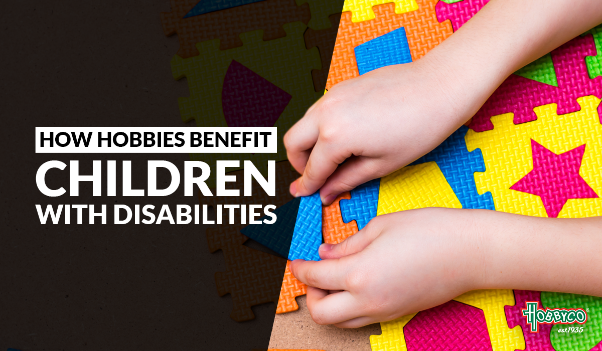 How Hobbies Benefit Children with Disabilities