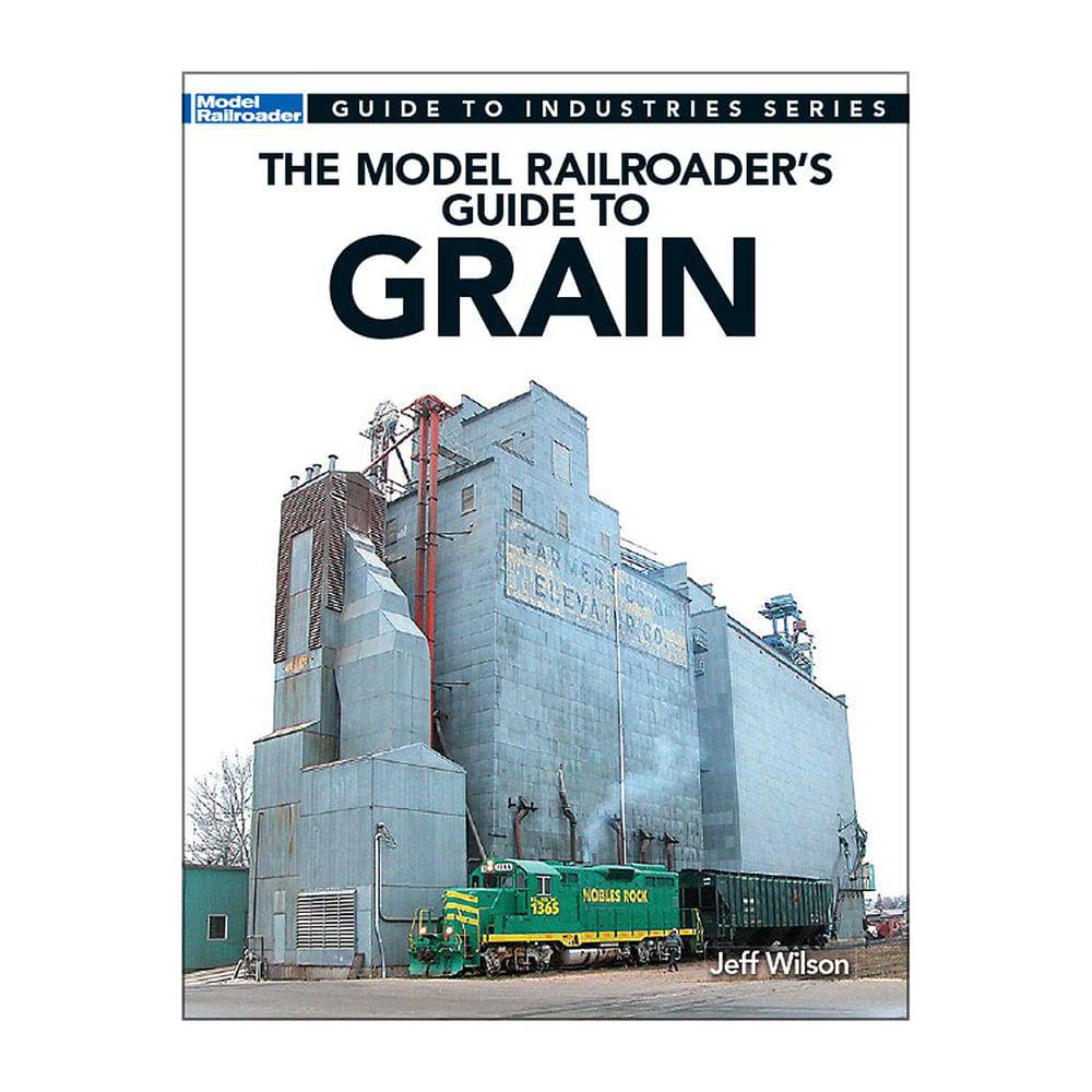 Kalmbach - The Model Railroader's Guide to Grain