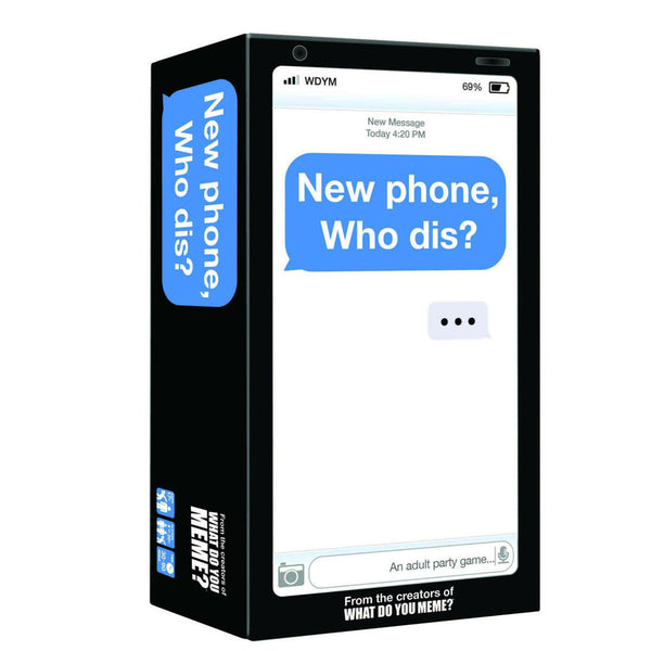 What Do You Meme? - New Phone Who Dis?